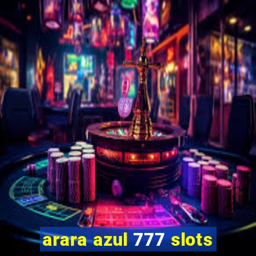 arara azul 777 slots